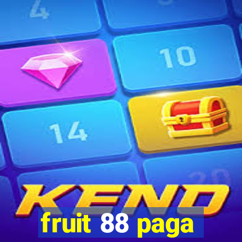 fruit 88 paga